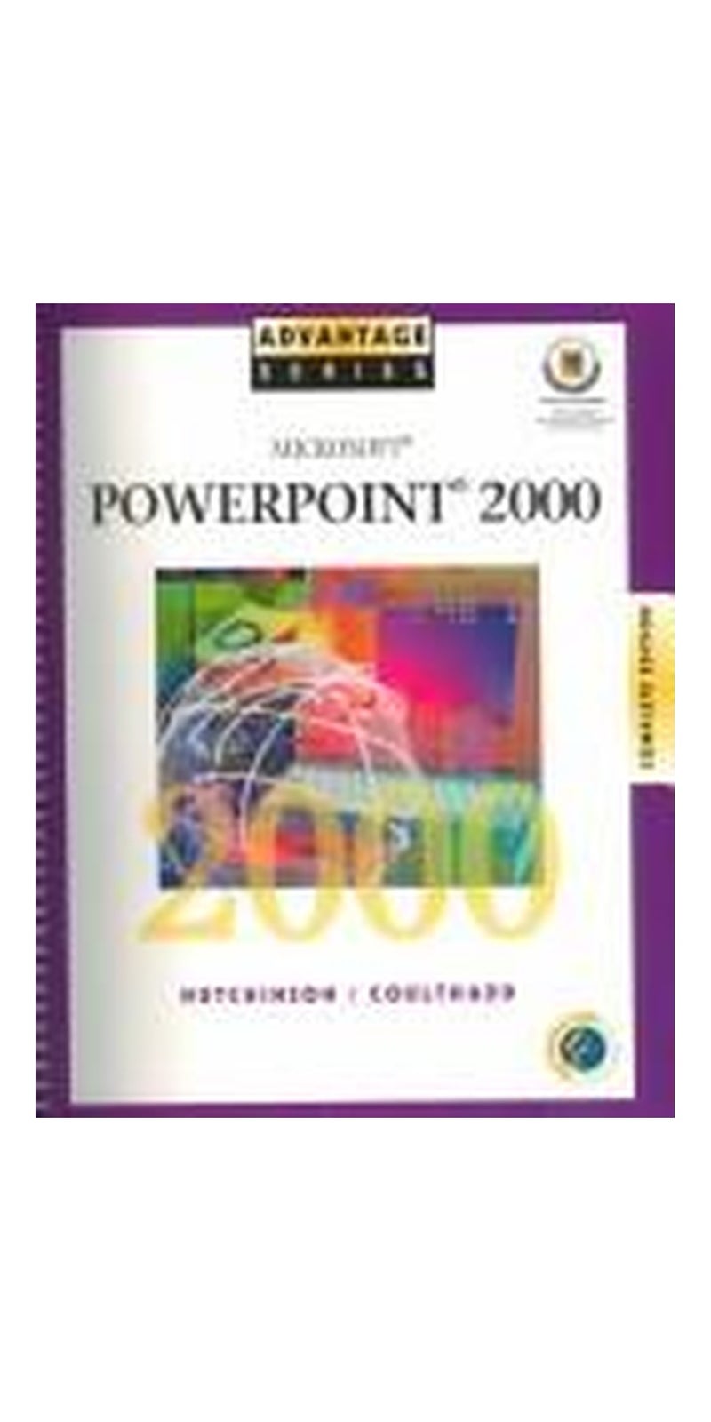 Advantage Series: Microsoft PowerPoint 2000 Complete Edition | Authored by Sarah Hutchinson-Clifford, Glen J. Coulthard | Paperback | Published by Career Education