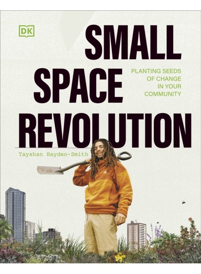 Small Space Revolution Planting Seeds of Change in Your Community - Hardback