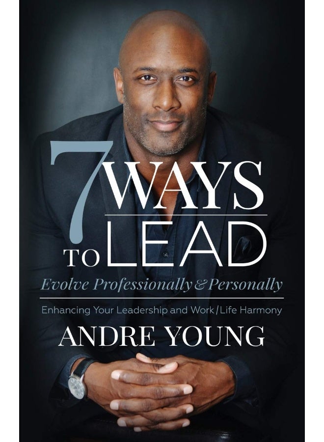 7 Ways to Lead: Evolve Professionally and Personally; Enhancing Your Leadership and Work / Life Harmony  - Image 1