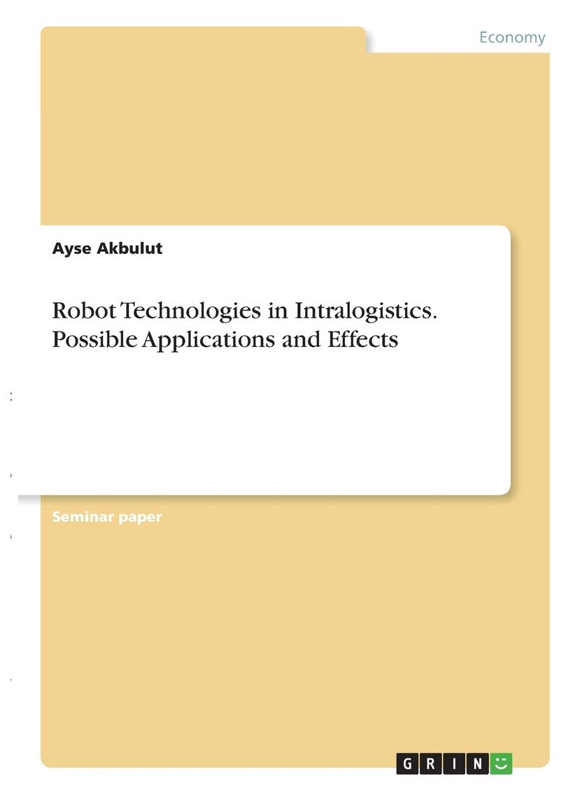 Robot Technologies in Intralogistics. Possible Applications and Effects 