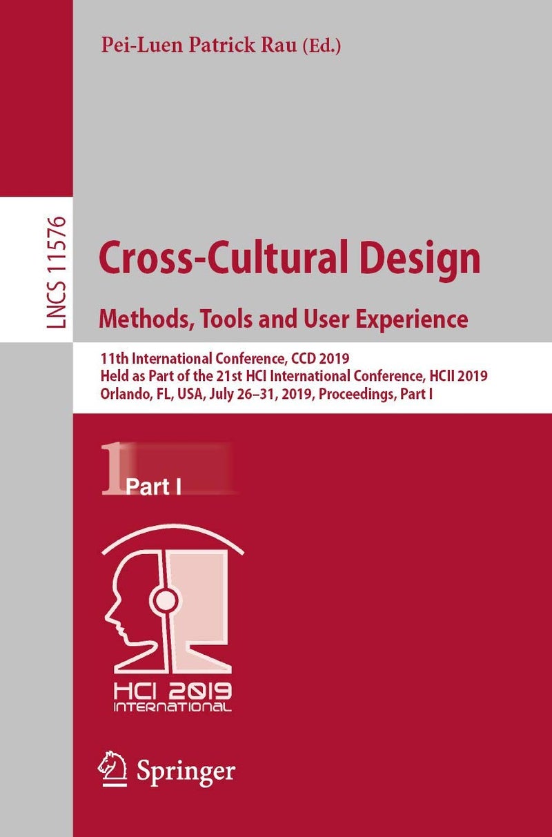 Cross-Cultural Design. Methods, Tools and User Exp: 11th International Conference, CCD 2019, Held as P 