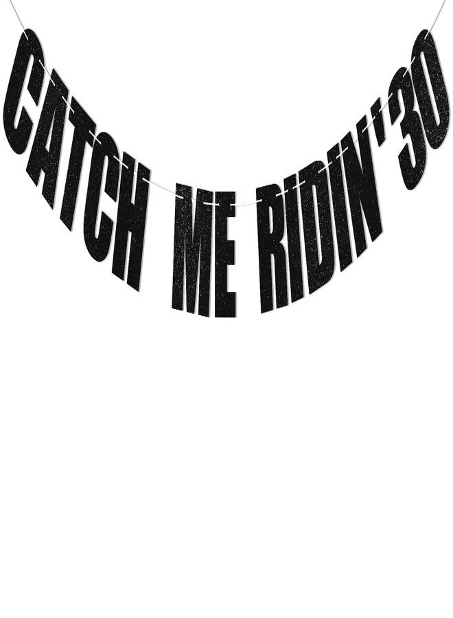 Ramciyo Catch Me Ridin' 30 Banner - 30th Birthday Decorations, Cheers to 30 Years Banner, Happy 30th Birthday Anniversary Party Decorations Black Glitter - Image 1