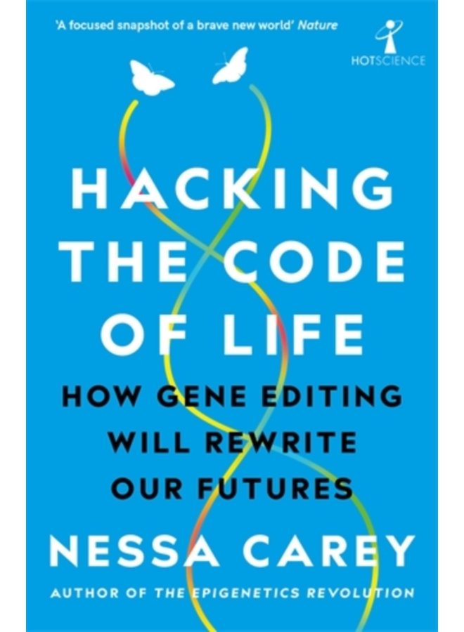 Hacking the Code of Life How gene editing will rewrite our futures - Paperback