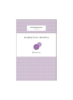 Marketing Myopia (Harvard Business Review Classics) 