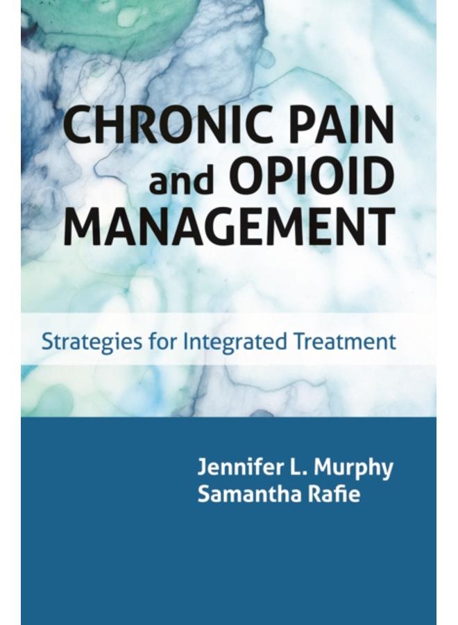 Chronic Pain and Opioid Management : Strategies for Integrated Treatment 