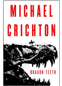 Dragon Teeth: A Novel by  Michael Crichton 