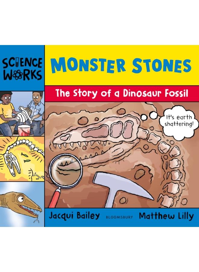 Monster Stones : The Story of a Dinosaur Fossil 