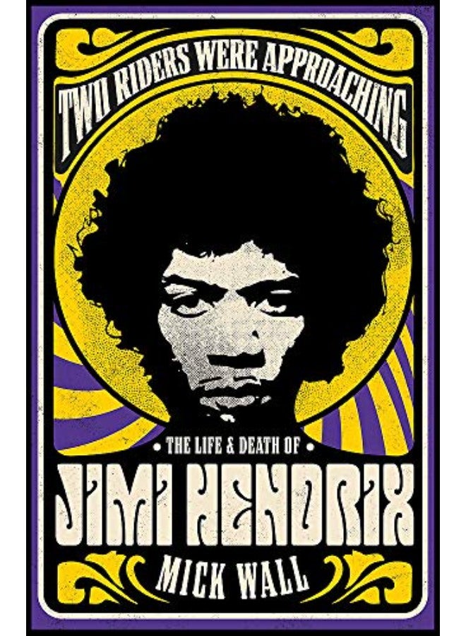 Two Riders Were Approaching: The Life & Death of Jimi Hendrix