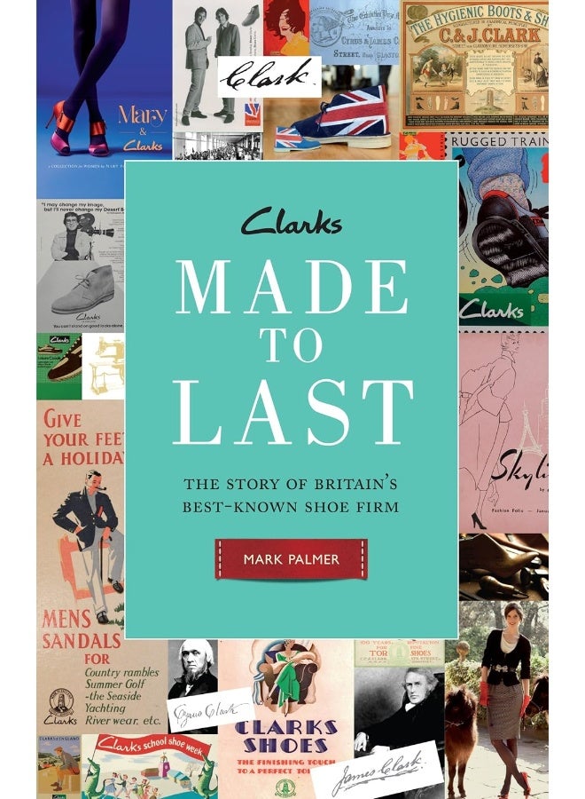 Profile Books Ltd Clarks: Made To Last: The Story Of Britain's Best-known Shoe Firm  - Image 1