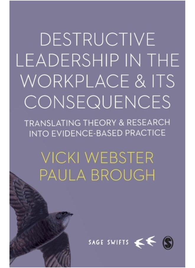 Destructive Leadership in the Workplace and its Consequences : Translating theory and research into evidence-based practice 