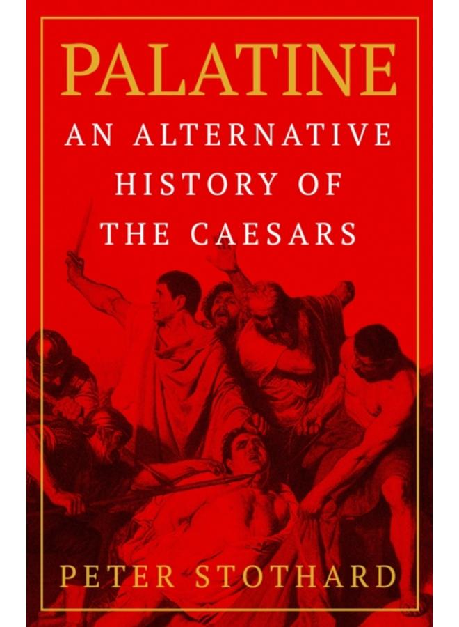 Palatine : An Alternative History of the Caesars 