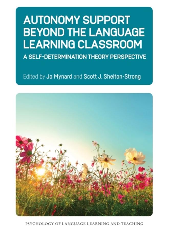 Autonomy Support Beyond the Language Learning Classroom : A Self-Determination Theory Perspective