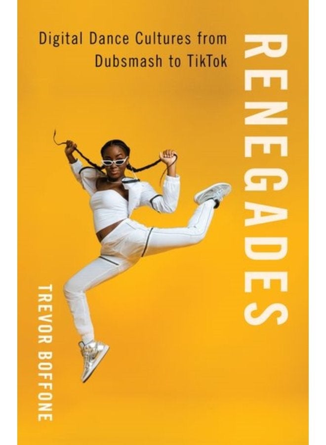 Renegades Digital Dance Cultures from Dubsmash to TikTok - Paperback