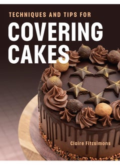 Techniques and Tips for Covering Cakes 