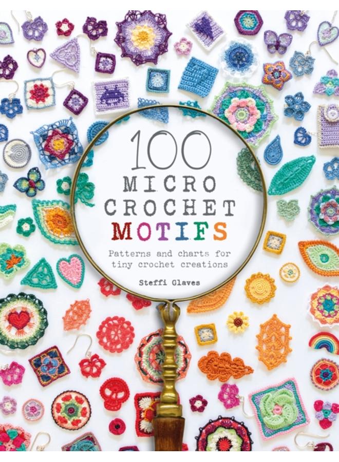 100 Micro Crochet Motifs : Patterns and Charts for Tiny Crochet Creations