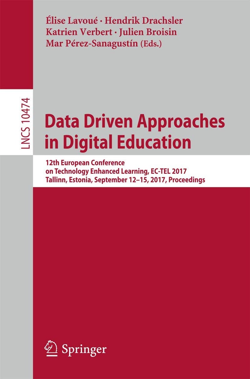 Data Driven Approaches in Digital Education: 12th European Conference on Technology Enhanced Learning, EC-TEL 2017, Tallinn, Estonia, September 12-15, 2017, Proceedings