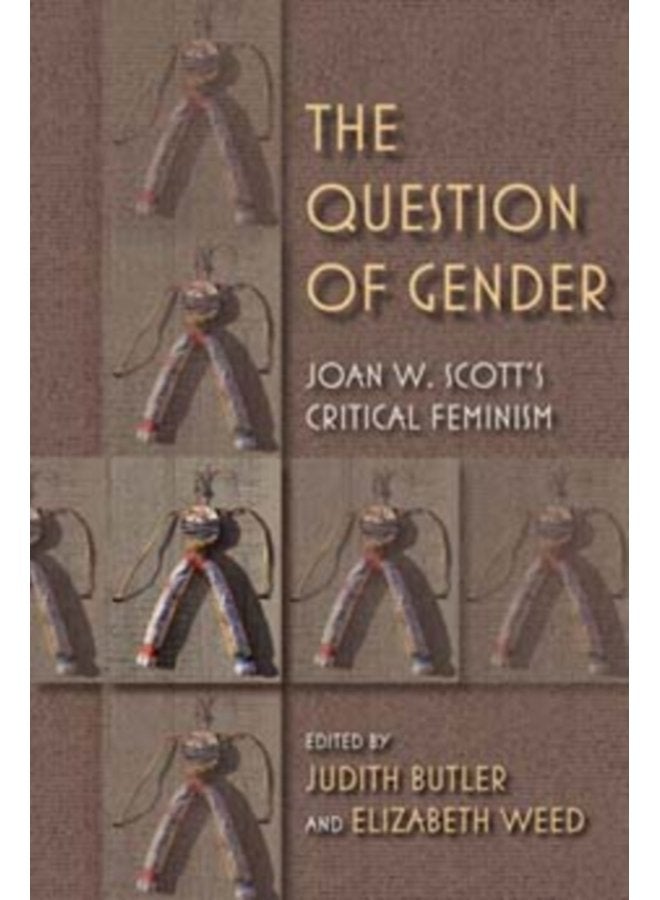 The Question of Gender Joan W Scott s Critical Feminism - Paperback
