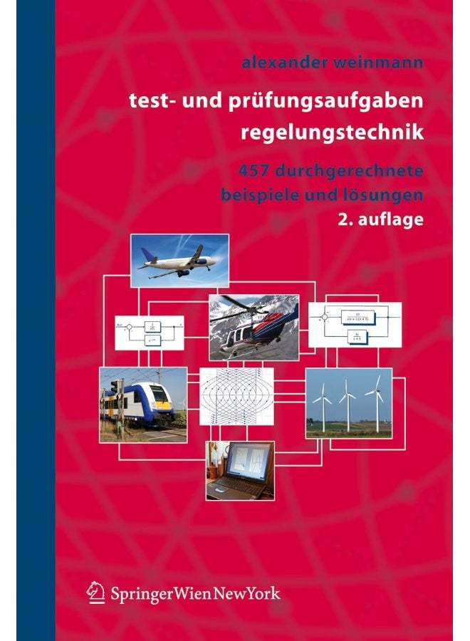 Test- und Prüfungsaufgaben Regelungstechnik: 457 durchgerechnete Beispiele mit analytischen, nummerischen und computeralgebraischen Lösungen in MATLAB und MAPLE