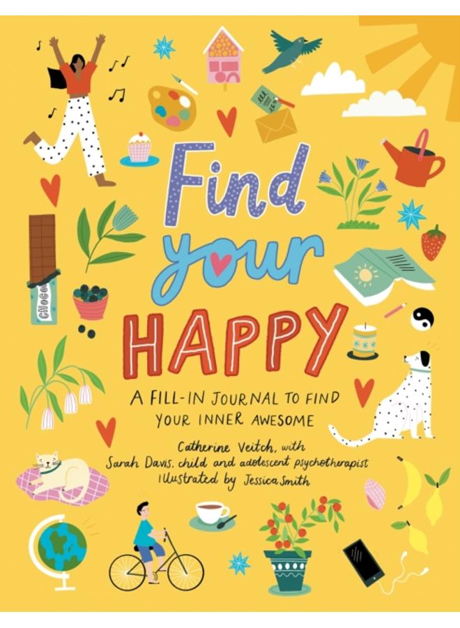 Find Your Happy : A fill-in journal to find your inner awesome 