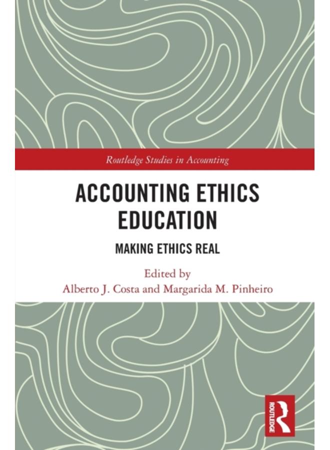 Accounting Ethics Education : Making Ethics Real 