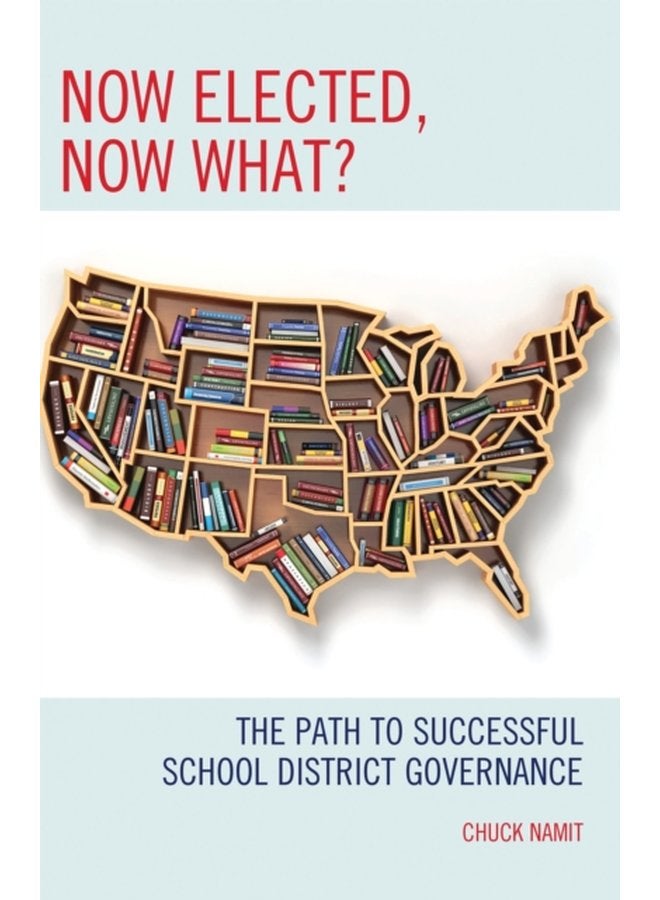 Now Elected Now What The Path to Successful School District Governance - Paperback