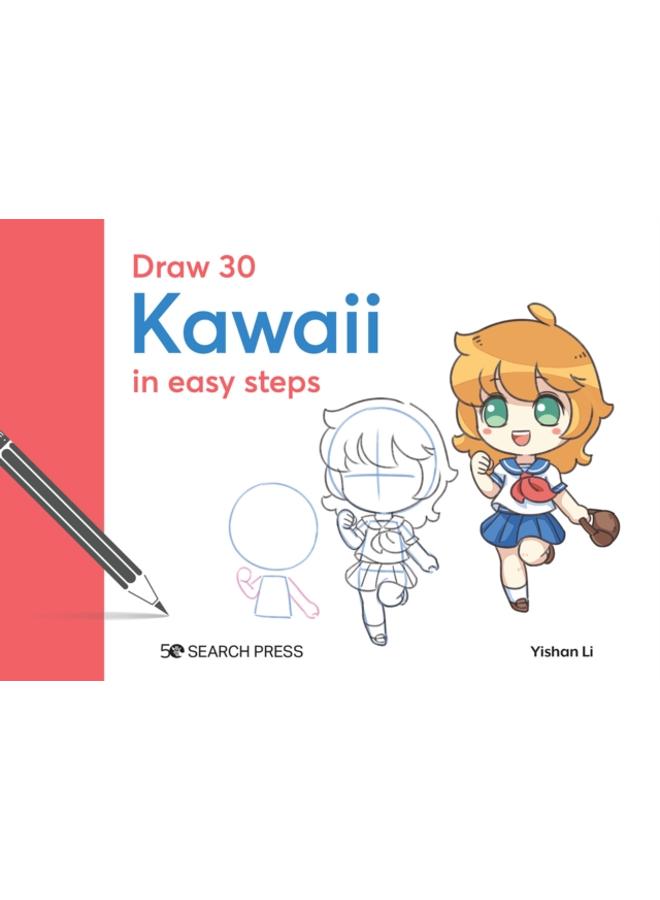 Draw 30: Kawaii : In Easy Steps 