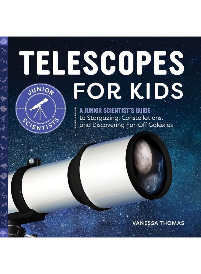 Telescopes for Kids: A Junior Scientist's Guide to Stargazing, Constellations, and Discovering Far-Off Galaxies  - Image 1
