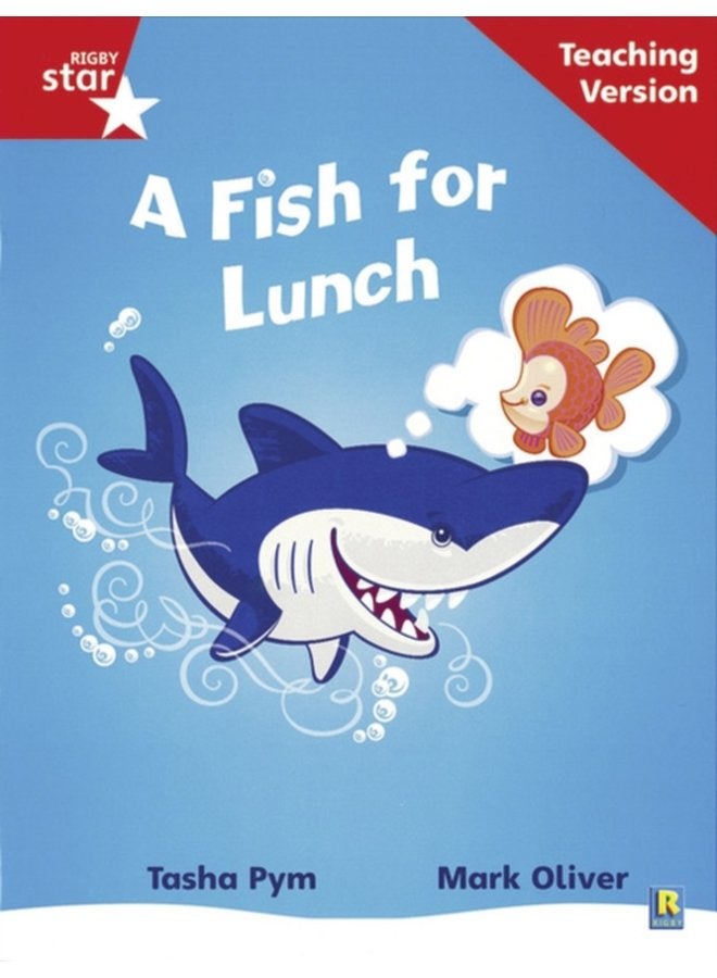 Rigby Star Phonic Guided Reading Red Level A Fish for Lunch Teaching Version - Paperback