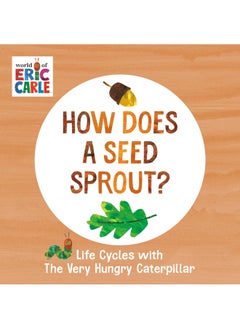 How Does a Seed Sprout?: Life Cycles with The Very Hungry Caterpillar (The World of Eric Carle)
