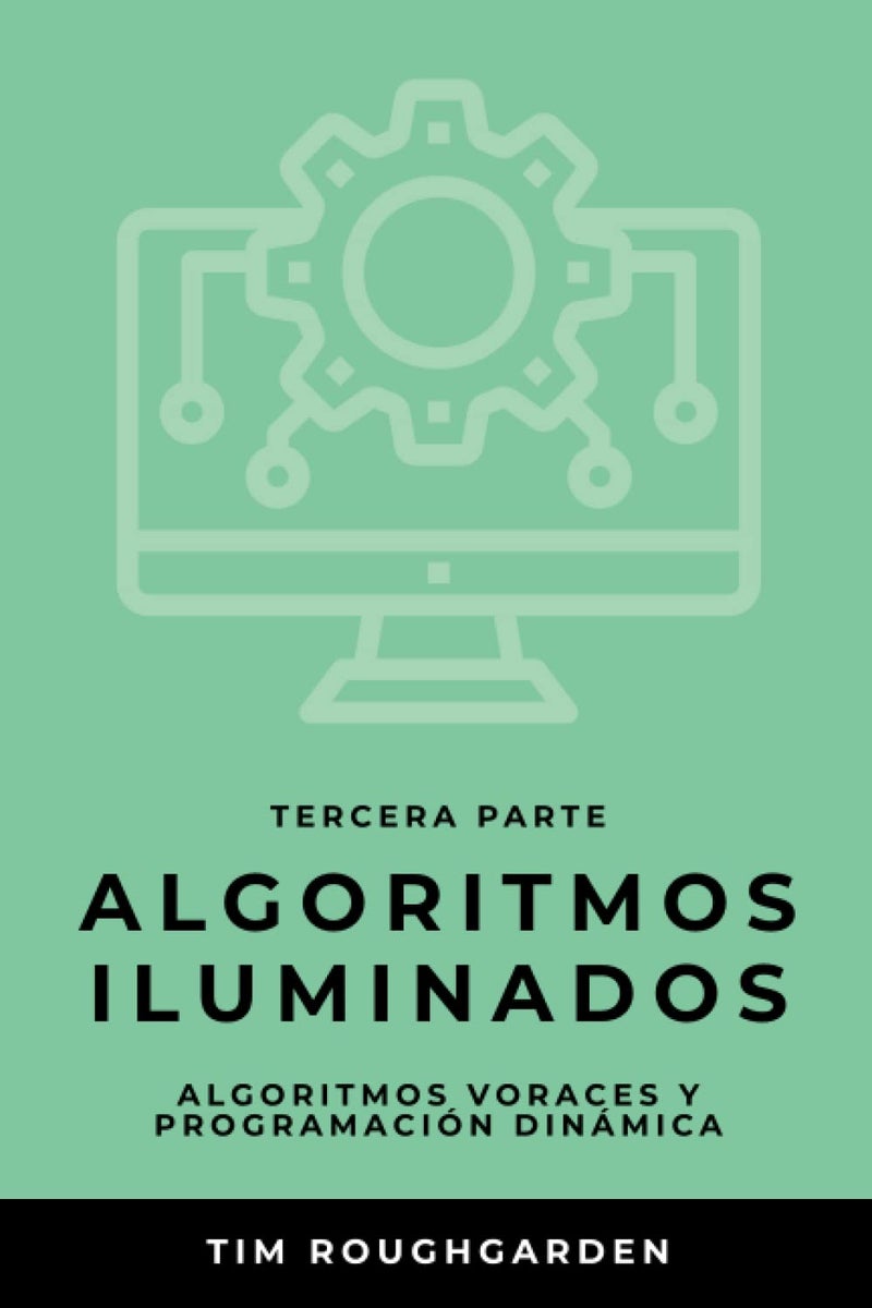 Algoritmos iluminados (Tercera parte): Algoritmos voraces y programación dinámica Paperback by Tim Roughgarden - 6 October 2022 - Image 1