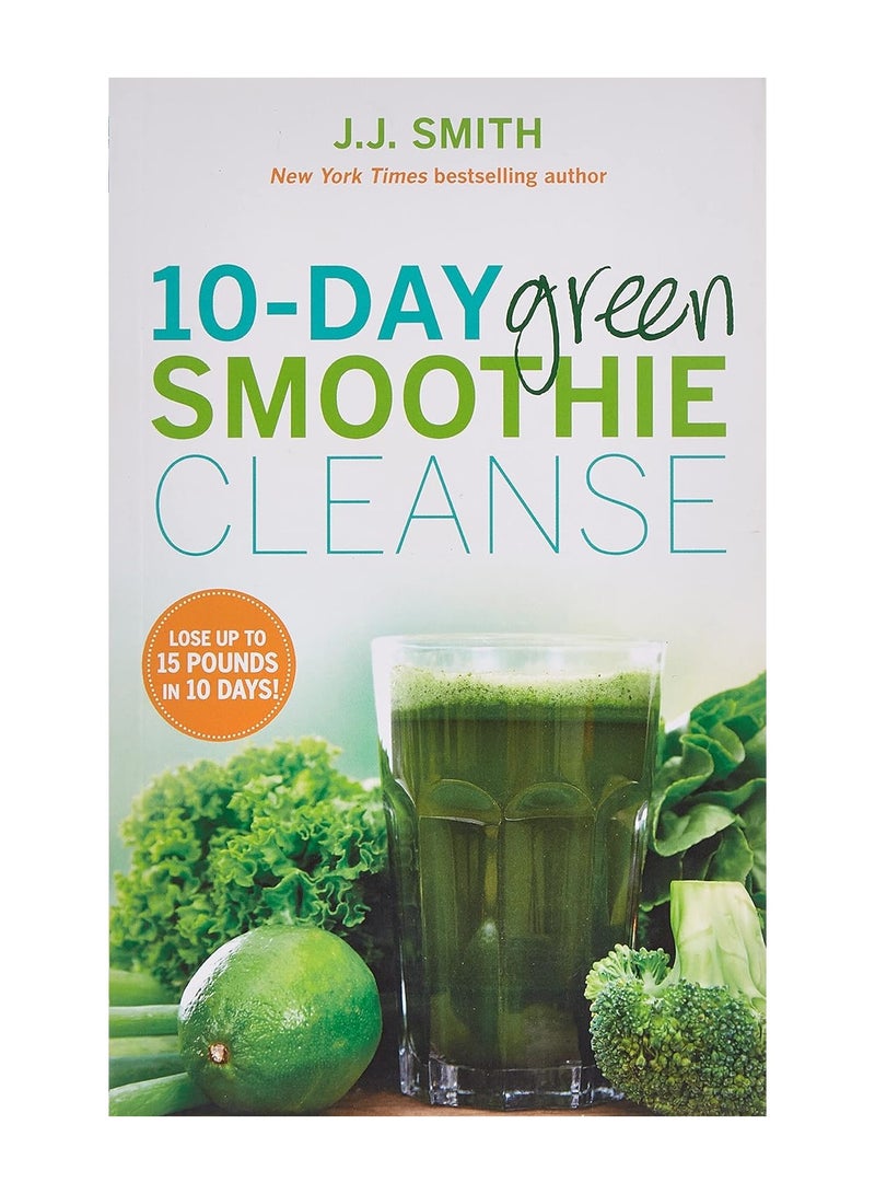 10-Day Green Smoothie Cleanse  Lose Up to 15 Pounds in 10 Days! 