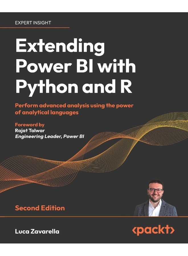 Extending Power BI with Python and R - Second Edition: Perform advanced analysis using the power of analytical languages