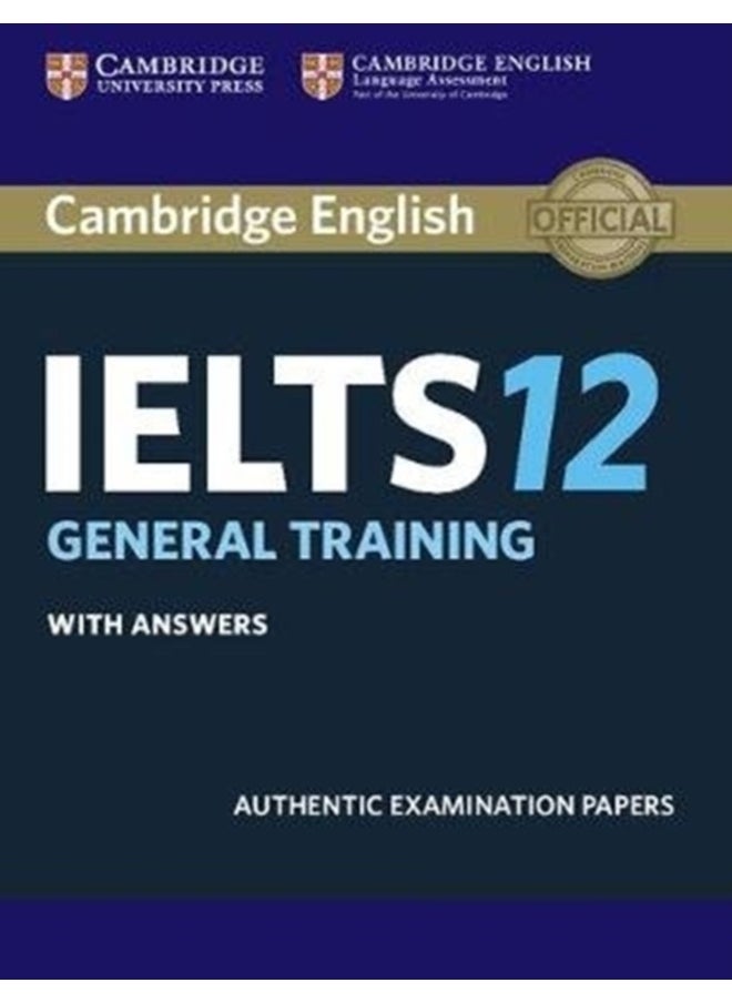 Cambridge IELTS 12 General Training Student's Book with Answers: Authentic Examination Papers 