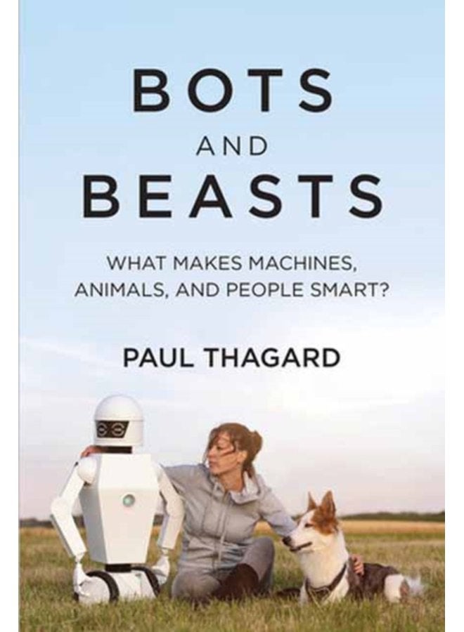 Bots and Beasts What Makes Machines Animals and People Smart - Paperback
