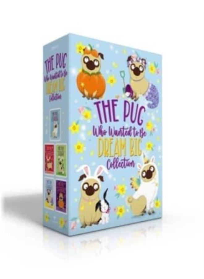 The Pug Who Wanted to Be Dream Big Collection (Boxed Set) : The Pug Who Wanted to Be a Unicorn; The Pug Who Wanted to Be a Reindeer; The Pug Who Wanted to Be a Bunny; The Pug Who Wanted to Be a Mermai 