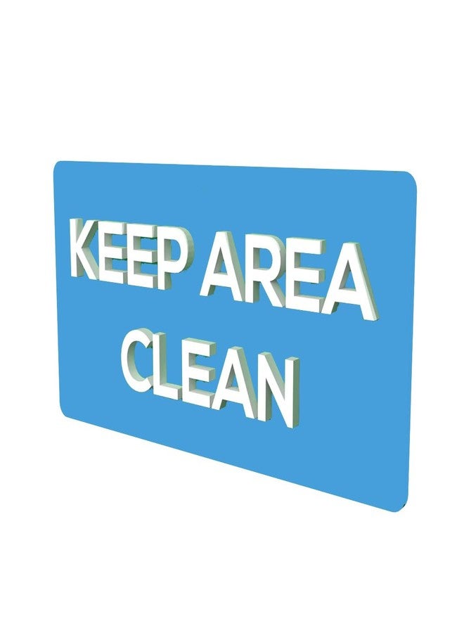DECOR KAFE 3D Acrylic Sign Board - 'KEEP AREA CLEAN' Sign Board for Hotel Restaurant Shopping Mall Hospital Shop - Waterproof, Easy Tape Installation - 3mm Sheet, 3mm Letters - Image 1
