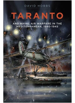 Taranto: And Naval Air Warfare in the Mediterranean 