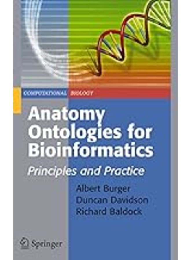 Anatomy Ontologies for Bioinformatics :Principles and Practice.