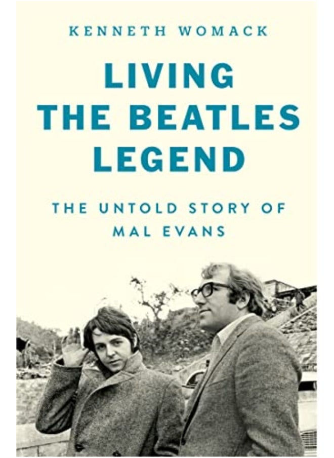 Living The Beatles Legend The Untold Story Of Mal Evans 