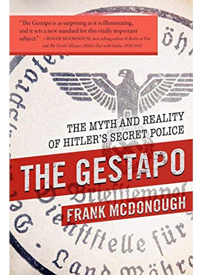 The Gestapo: The Myth and Reality of Hitler's Secret Police