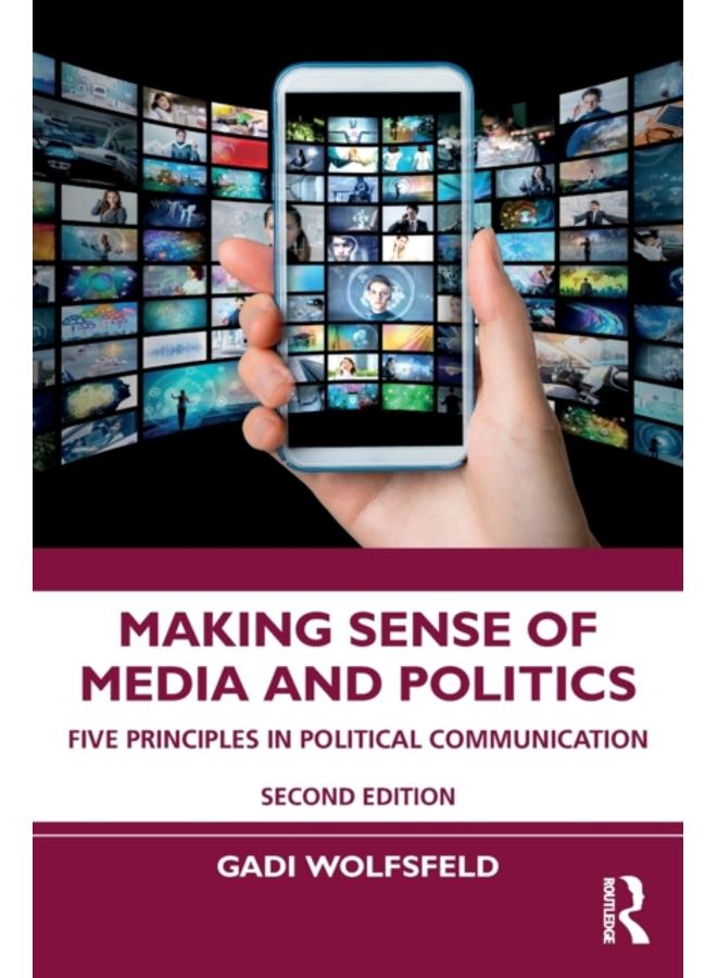 Making Sense of Media and Politics : Five Principles in Political Communication 