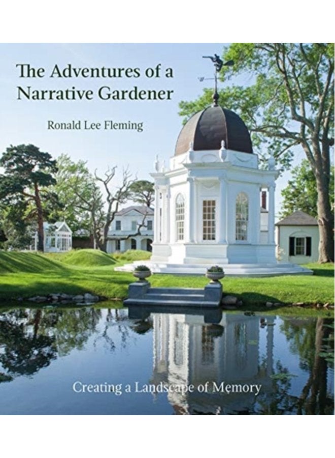 Adventures of a Narrative Gardener Creating a Landscape of Memory - Hardback