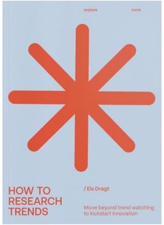 How To Research Trends Revised Edition Move Beyond Trendwatching To Kickstart Innovation 