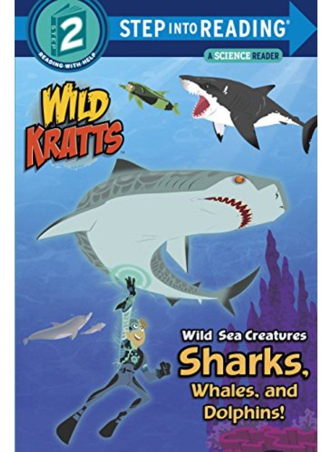 Wild Sea Creatures Sharks, Whales And Dolphins Step Into Reading Lvl 2: Wild Kratts 