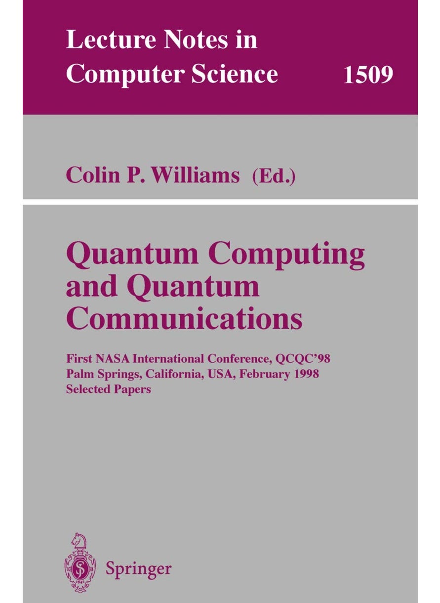 Quantum Computing and Quantum Communications: First NASA International Conference, QCQC '98, Palm Springs, California, USA, February 17-20, 1998, Selected Papers 