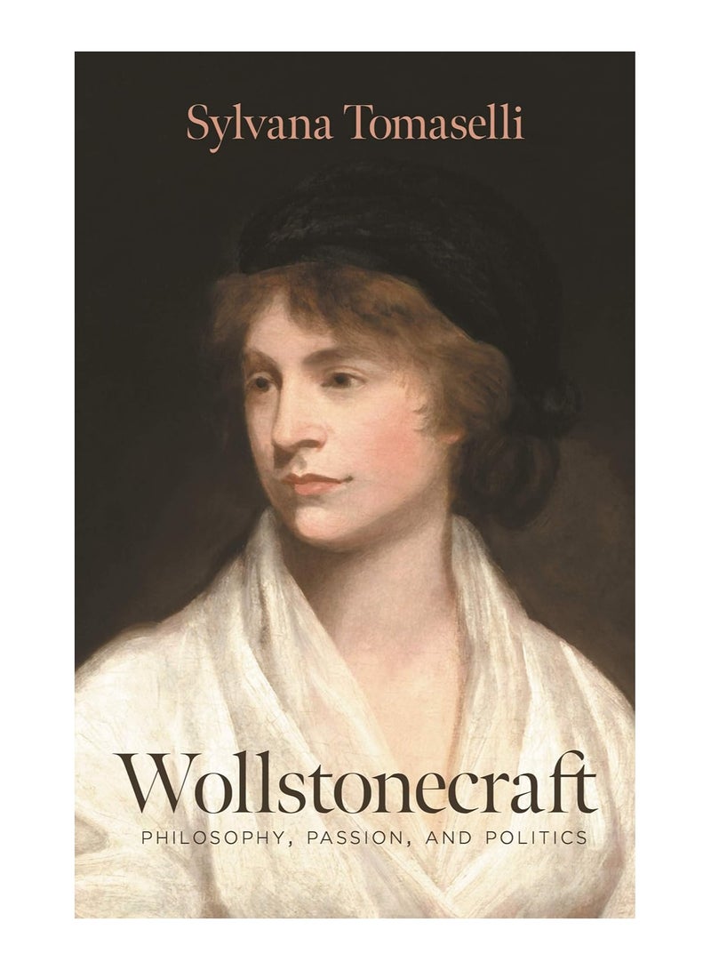 Wollstonecraft Philosophy Passion And Politics Hardcover 