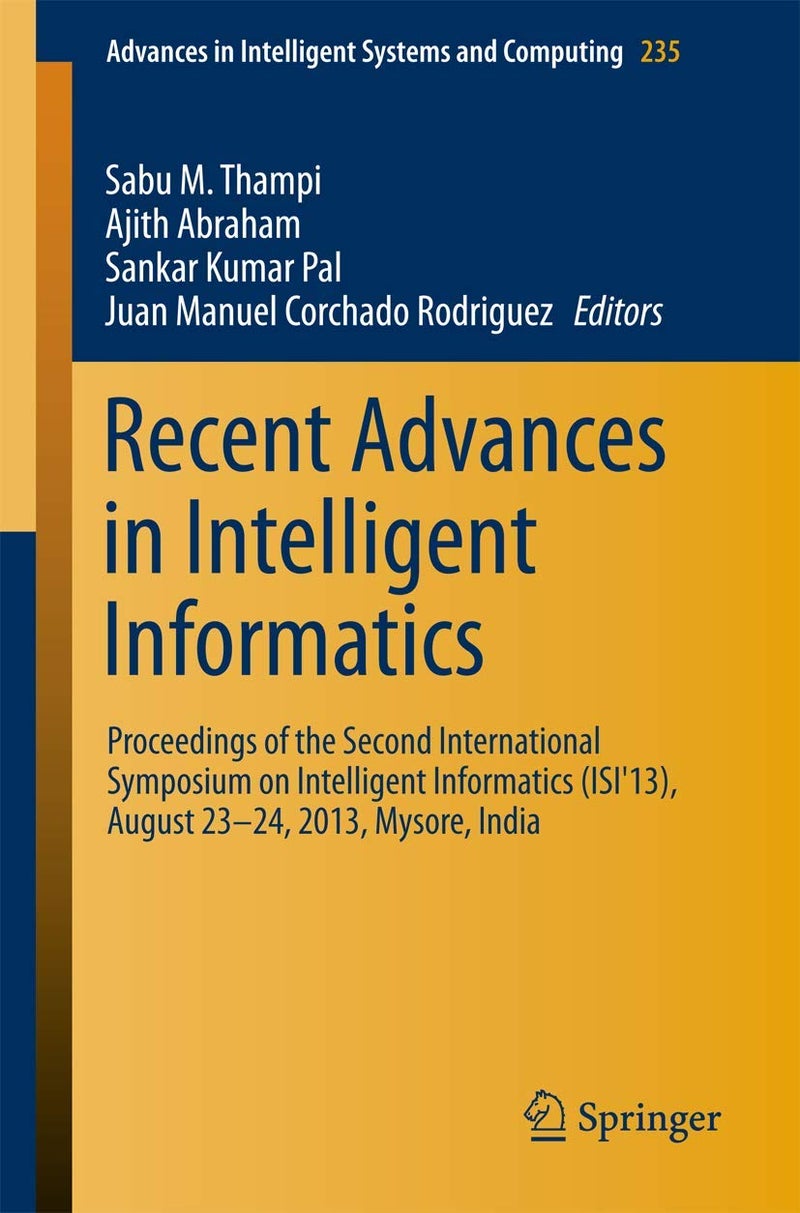 Recent Advances in Intelligent Informatics: Proceedings of the Second International Symposium on Intelligent Informatics (ISI'13), August 23-24 2013, Mysore, India
