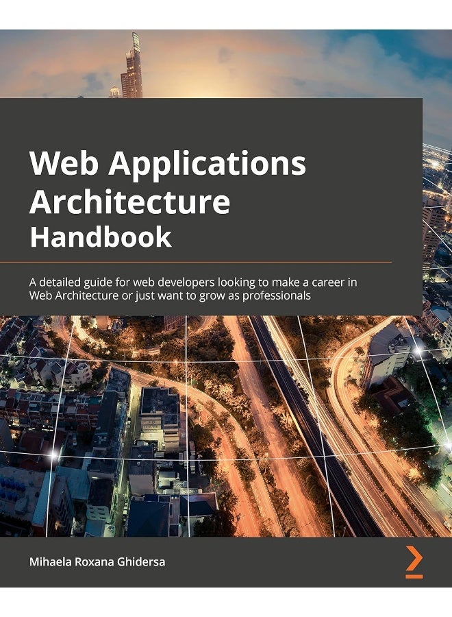 Software Architecture for Web Developers: An introductory guide for developers striving to take the first steps toward software architecture or just looking to grow as professionals