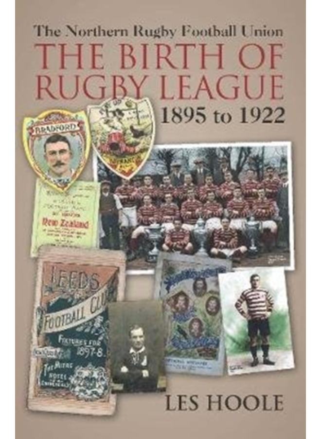 The The Northern Football Rugby Union : The Birth of Rugby League 1895-1922 
