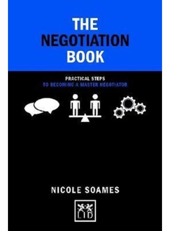 The Negotiation Book : Practical Steps to Becoming a Master Negotiator 